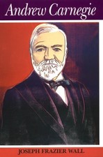 ANDREW CARNEGIE By Joseph Frazier Wall *Excellent Condition*