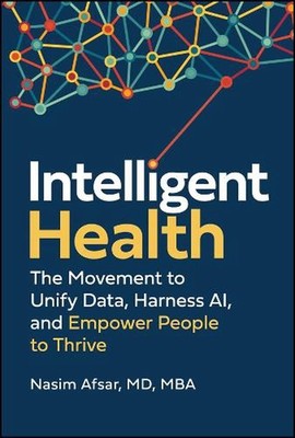 Intelligent Health: The Movement to Unify Data, Harness AI, and Empower People t