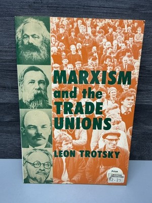 Leon Trotsky : MARXISM AND THE TRADE UNIONS SC Book Third Edition 1983 Free P&P