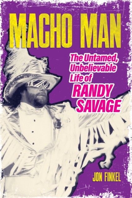 Macho Man The Life of Randy Savage by Jon Finkel (Paperback Book)