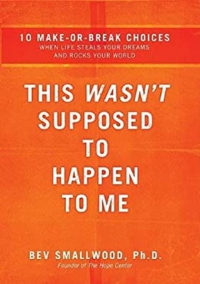 This Wasn't Supposed to Happen to Me : 10 Make-or-Break Choices W