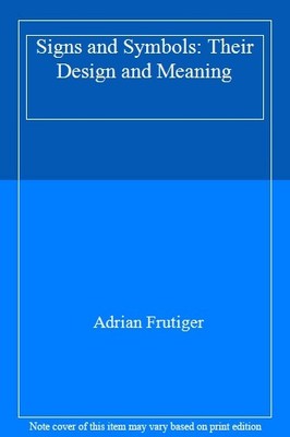 Signs and Symbols: Their Design and Meaning By Adrian Frutiger. 