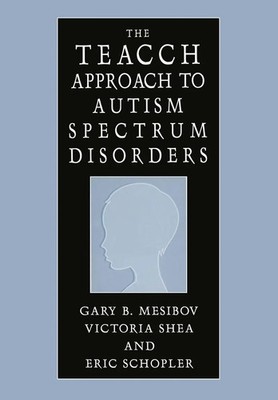 The TEACCH Approach to Autism Spectrum Disorders | Gary B. Mesibov (u. a.) | x