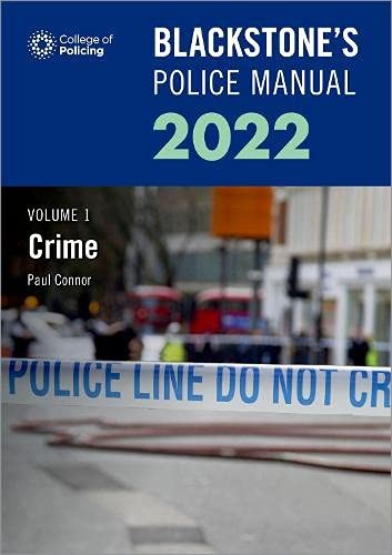Blackstone's Police Manuals Volume 1: Crime 2022 By Paul Connor
