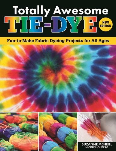 Totally Awesome Tie-Dye, New Edition by Suzanne McNeill, Nico... - 9781497206144