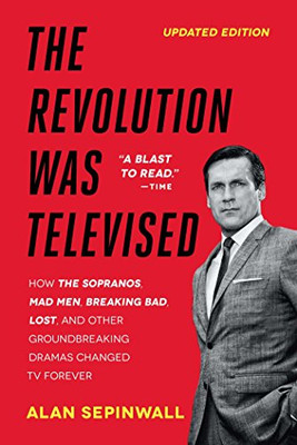 Die Revolution wurde im Fernsehen übertragen: Wie die Soprane, Verrückten,... - Sepinwall, Alan