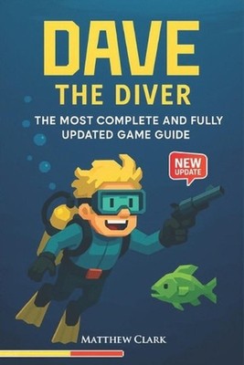 Dave the Diver Complete Game Guide: Tips and Tricks, Strategy Guide - Everything