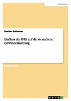 Einfluss Der Ifrs Auf Die Steuerliche Gewinnermittlung Bastian Schlenker
