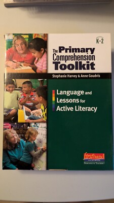 The Primary Comprehension Toolkit: Language and Lessons for Active Literacy  K-2