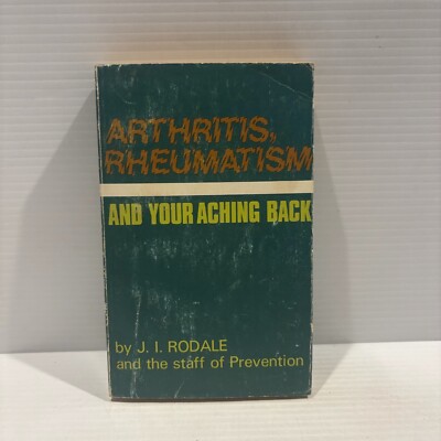 Arthritis, Rheumatism, and Your Aching Back by J.I. Rodale