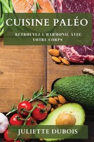 Cuisine PaléO Retrouvez L'harmonie Avec Votre Corps Juliette Dubois Taschenbuch