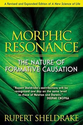 Morphic Resonance: The Nature of Formative Causation by Rupert Sheldrake (Englis