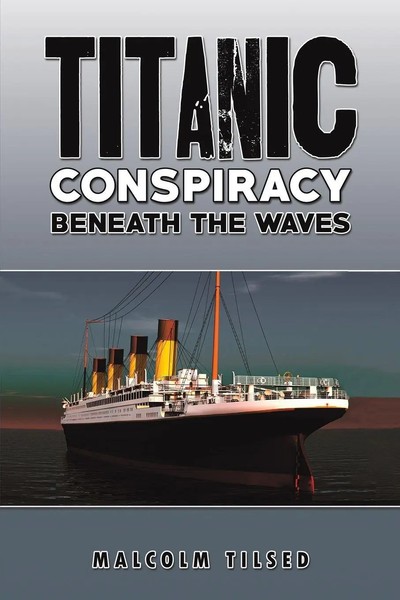 Malcolm Tilsed | Titanic Conspiracy Beneath The Waves | Taschenbuch | Englisch-image