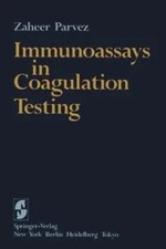 Immunoassays in Coagulation Testing by Zaheer Parvez Paperback Sp