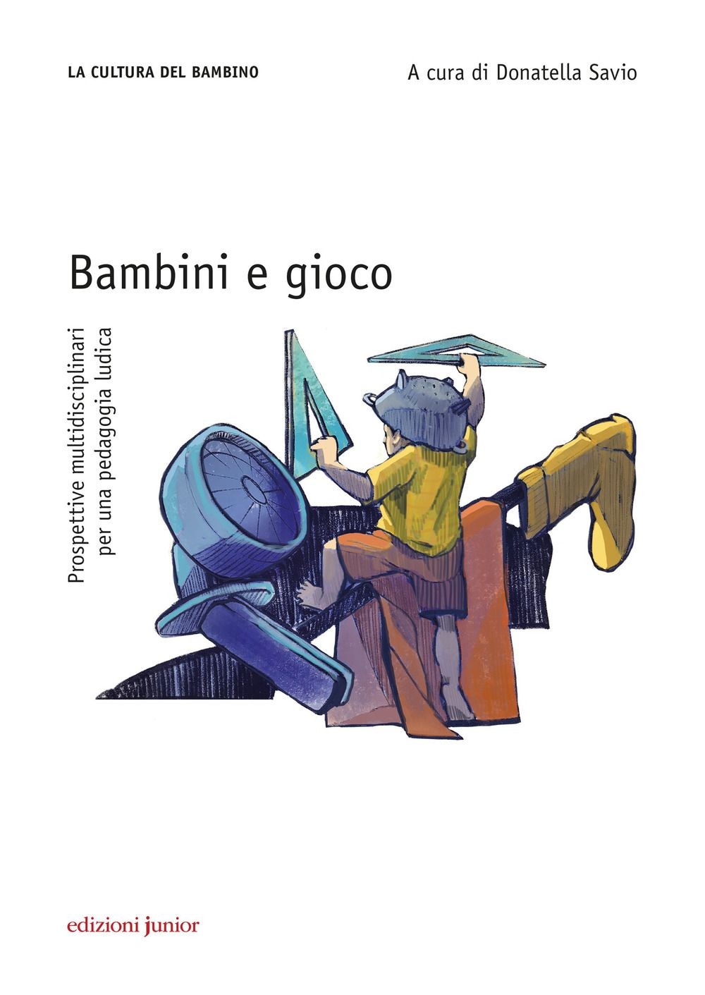 Edizioni Junior Bambini E Gioco. Prospettive Multidisciplinari Per Una Pedagogia Ludica - Immagine 2