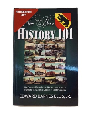 New Bern NC History 101 by Edward Barnes Ellis JR. AUTOGRAPHED COPY 1ST ED. NEW