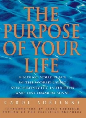 The Purpose of Your Life,Carol Adrienne