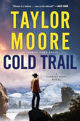 Cold Trail: Ein Garrett Kohl Roman von Taylor Moore 9780063292468 NEU
