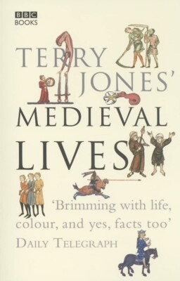 Terry Jones' Medieval Lives by Terry Jones (2005)