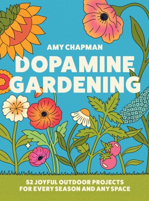 Dopamine Gardening by Amy Chapman (Hardback Book)