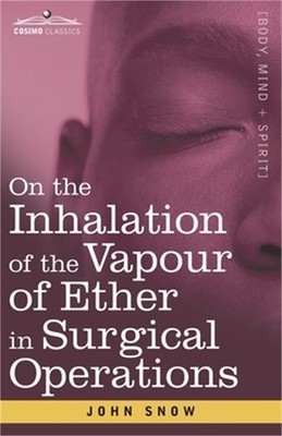 On the Inhalation of the Vapour of Ether in Surgical Operations: Containing a De