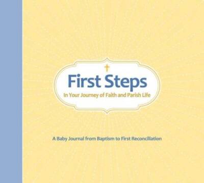 First Steps In Your Journey of Faith and Parish Life: A Baby Journal - VERY GOOD