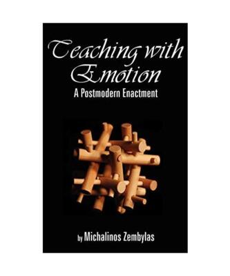 Teaching with Emotion: A Postmodern Enactment (Hc), Michalinos Zembylas