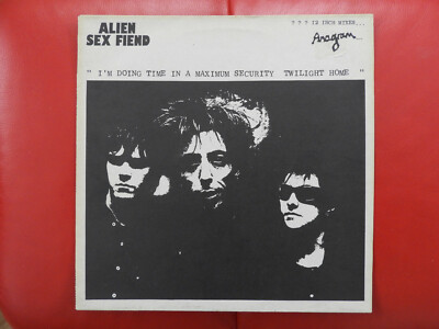 ALIEN SEX FIEND-I'M DOING TIME IN A MAXIMUM SECURITY TWILIGHT HOME 1985 12ANA30	