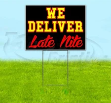 WE DELIVER LATE NIGHT 18x24 Yard Sign WITH STAKE Corrugated Bandit USA DELIVERY