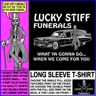 Lucky Stiff Funerals We Come For You Skeleton Undertaker Hearse Funeral T-shirt
