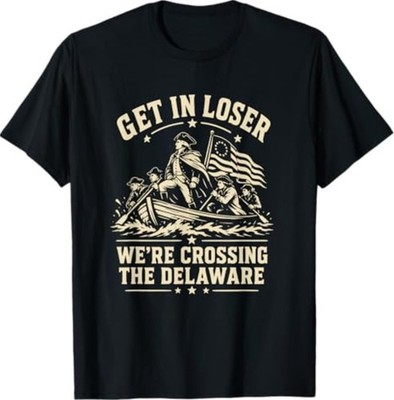 250th 4th July Get in Loser We're Crossing The Delaware T-Shirt