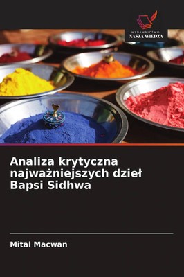 Analiza krytyczna najwa¿niejszych dzie¿ Bapsi Sidhwa Mital Macwan Taschenbuch