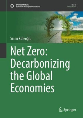 Net Zero: Decarbonizing the Global Economies - 9783031703218