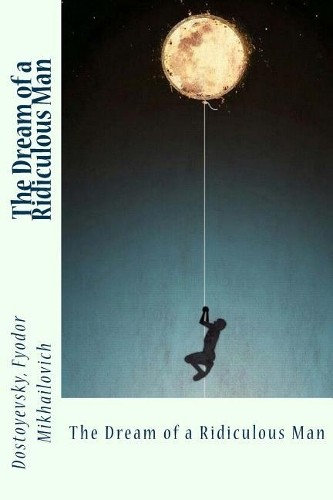 Достоевский Федор Михайлов Нелепый сон (в мягкой обложке) (ИМПОРТ из Великобритании)