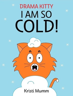 Kristi Mumm | I Am So Cold! | Buch | Englisch (2024) | Drama Kitty | Kristi Mumm