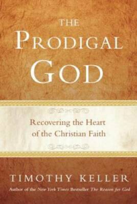 The Prodigal God: Recovering the Heart of the Christian Faith - Hardcover - GOOD