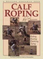 Calf Roping : The World Champion's Guide for Winning Runs Paperba