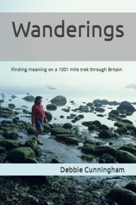 Wanderings: Finding meaning on a 1001 mile trek through... by Cunningham, Debbie