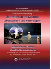 Der Mensch im Kosmos: Lebenswelten und Kosmologien. Man within the Cosmos: Lifew