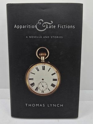 Apparition & Late Fictions: A Novella and Stories (First Printing)