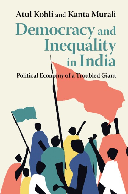Democracy and Inequality in India Political Economy of a Troubled Giant Kohli