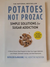 Potatoes Not Prozac Simple Solutions for Sugar Addiction Revised And Updated