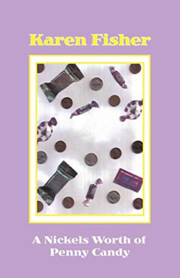 A Nickel's Worth of Penny Candy -  NEW Karen R. Fisher 2011
