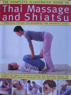Thai Massage and Shiatsu, a Practical Course for Beginners and Advanced Leve...