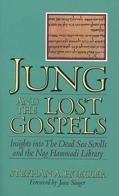 JUNG AND THE LOST GOSPELS: INSIGHTS INTO THE DEAD SEA By Stephan A. NEW