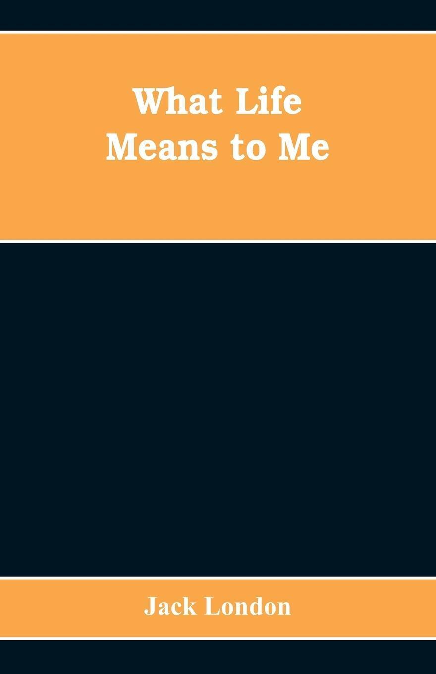 Thumbnail - Jack London | What Life Means To Me | Taschenbuch | Englisch (2019) |
