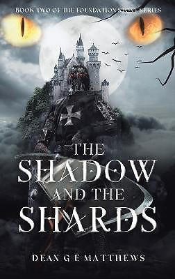 The Shadow and the Shards: Book two of the Foundation Stone Series By Dean G ...