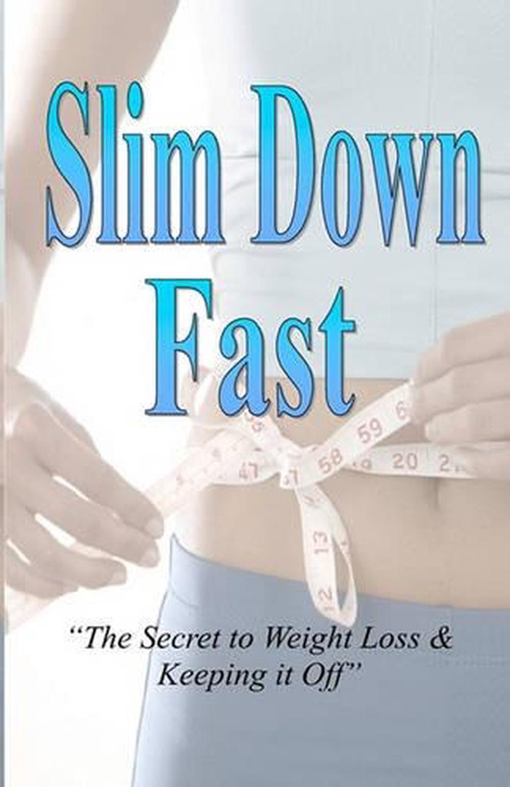 Slim Down Fast: The Secret To Weight Loss & Keeping It Off by Kathleen Graham (E