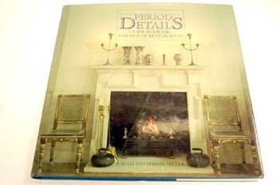 Period Details : A Sourcebook for House Restoration Hardcover