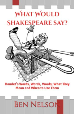 What Would Shakespeare Say?: Hamlet's Words, Words, Wor - Paperback NEW Senator,